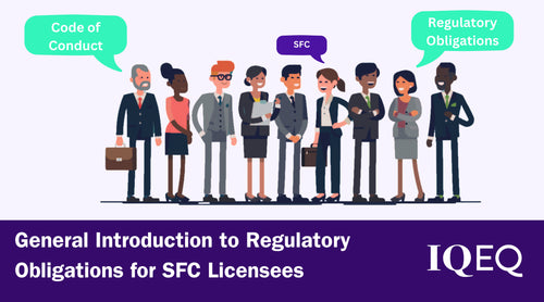 General Introduction to Regulatory Obligations for SFC Licensees