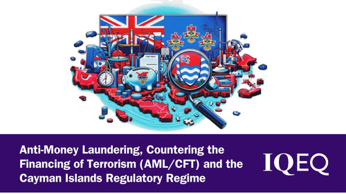 Anti-Money Laundering, Countering the Financing of Terrorism (AML/CFT) and the Cayman Islands Regulatory Regime