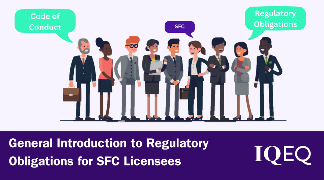 General Introduction to Regulatory Obligations for SFC Licensees
