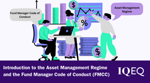 Introduction to the Asset Management Regime and the Fund Manager Code of Conduct